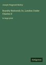 Joseph Fitzgerald Molloy: Royalty Restored; Or, London Under Charles II, Buch
