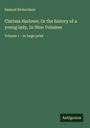 Samuel Richardson: Clarissa Harlowe; Or the history of a young lady, In Nine Volumes, Buch