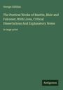 George Gilfillan: The Poetical Works of Beattie, Blair and Falconer; With Lives, Critical Dissertations And Explanatory Notes, Buch
