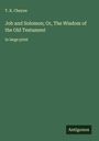 T. K. Cheyne: Job and Solomon; Or, The Wisdom of the Old Testament, Buch