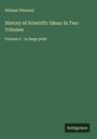 William Whewell: History of Scientific Ideas; In Two Volumes, Buch