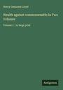Henry Demarest Lloyd: Wealth against commonwealth; In Two Volumes, Buch