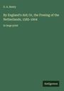 G. A. Henty: By England's Aid; Or, the Freeing of the Netherlands, 1585-1604, Buch