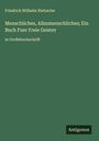 Friedrich Wilhelm Nietzsche: Menschliches, Allzumenschliches; Ein Buch Fuer Freie Geister, Buch