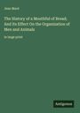 Jean Macé: The History of a Mouthful of Bread; And Its Effect On the Organization of Men and Animals, Buch