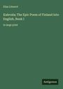 Elias Lönnrot: Kalevala; The Epic Poem of Finland into English, Book I, Buch