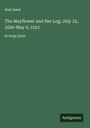 Azel Ames: The Mayflower and Her Log; July 15, 1620-May 6, 1621, Buch
