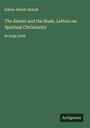 Edwin Abbott Abbott: The Kernel and the Husk; Letters on Spiritual Christianity, Buch