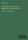 James Grant: Philip Rollo; Or, the Scottish Musketeers, In Two Volumes, Buch