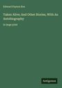 Edward Payson Roe: Taken Alive; And Other Stories, With An Autobiography, Buch