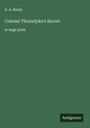 G. A. Henty: Colonel Thorndyke's Secret, Buch