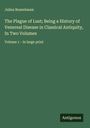 Julius Rosenbaum: The Plague of Lust; Being a History of Venereal Disease in Classical Antiquity, In Two Volumes, Buch