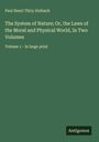 Paul Henri Thiry Holbach: The System of Nature; Or, the Laws of the Moral and Physical World, In Two Volumes, Buch