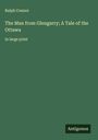 Ralph Connor: The Man from Glengarry; A Tale of the Ottawa, Buch
