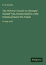 B. H. Roberts: The Seventy's Course in Theology; Second Year, Outline History of the Dispensations of the Gospel, Buch