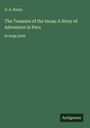 G. A. Henty: The Treasure of the Incas; A Story of Adventure in Peru, Buch