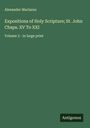Alexander Maclaren: Expositions of Holy Scripture; St. John Chaps. XV To XXI, Buch