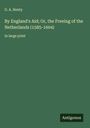 G. A. Henty: By England's Aid; Or, the Freeing of the Netherlands (1585-1604), Buch