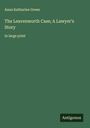 Anna Katharine Green: The Leavenworth Case; A Lawyer's Story, Buch