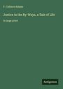 F. Colburn Adams: Justice in the By-Ways, a Tale of Life, Buch