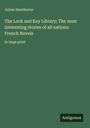 Julian Hawthorne: The Lock and Key Library; The most interesting stories of all nations: French Novels, Buch