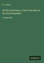 G. A. Henty: By Pike and Dyke; A Tale of the Rise of the Dutch Republic, Buch