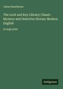Julian Hawthorne: The Lock and Key Library; Classic Mystery and Detective Stories: Modern English, Buch