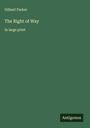 Gilbert Parker: The Right of Way, Buch