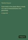 Théodore Flournoy: From India to the planet Mars; A study of a case of somnambulism with glossolalia, Buch