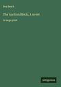Rex Beach: The Auction Block; A novel, Buch