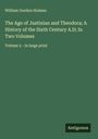 William Gordon Holmes: The Age of Justinian and Theodora; A History of the Sixth Century A.D; In Two Volumes, Buch