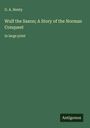 G. A. Henty: Wulf the Saxon; A Story of the Norman Conquest, Buch