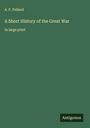 A. F. Pollard: A Short History of the Great War, Buch