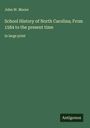 John W. Moore: School History of North Carolina; From 1584 to the present time, Buch