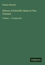 William Whewell: History of Scientific Ideas; In Two Volumes, Buch