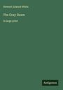 Stewart Edward White: The Gray Dawn, Buch