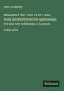 Lewis Goldsmith: Memoirs of the Court of St. Cloud; Being secret letters from a gentleman at Paris to a nobleman in London, Buch