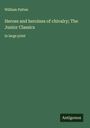 William Patten: Heroes and heroines of chivalry; The Junior Classics, Buch