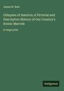 James W. Buel: Glimpses of America; A Pictorial and Descriptive History of Our Country's Scenic Marvels, Buch