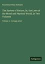 Paul Henri Thiry Holbach: The System of Nature; Or, the Laws of the Moral and Physical World, In Two Volumes, Buch
