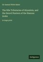 Samuel White Baker: The Nile Tributaries of Abyssinia, and the Sword Hunters of the Hamran Arabs, Buch