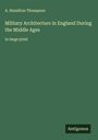 A. Hamilton Thompson: Military Architecture in England During the Middle Ages, Buch