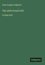 Anne Douglas Sedgwick: The Little French Girl, Buch
