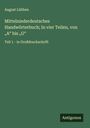 August Lübben: Mittelniederdeutsches Handwörterbuch; In vier Teilen, von "A" bis "G", Buch