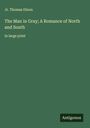 Jr. Thomas Dixon: The Man in Gray; A Romance of North and South, Buch