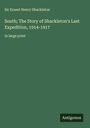 Ernest Henry Shackleton: South; The Story of Shackleton's Last Expedition, 1914-1917, Buch