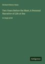 Richard Henry Dana: Two Years Before the Mast; A Personal Narrative of Life at Sea, Buch