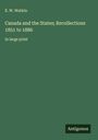 E. W. Watkin: Canada and the States; Recollections 1851 to 1886, Buch