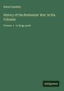 Robert Southey: History of the Peninsular War; In Six Volumes, Buch