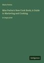 Maria Parloa: Miss Parloa's New Cook Book; A Guide to Marketing and Cooking, Buch
